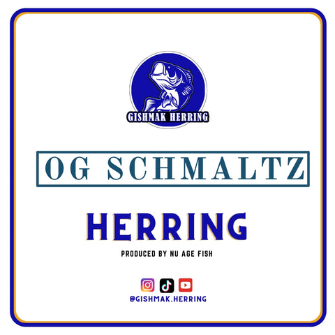 OG SCHMALTZ Herring
